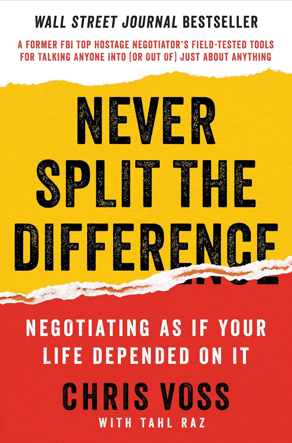 Chris Voss - Tahl Raz - Never Split the Difference. Negotiating As If Your Life Depended On It