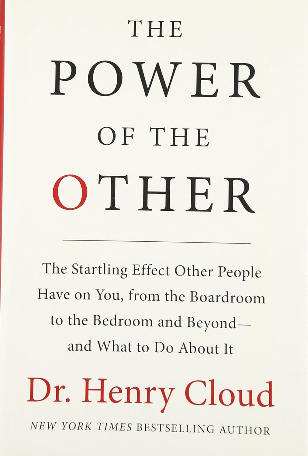 Dr. Henry Cloud - The Power of the Other. The startling effect other people have on you, from the boardroom to the bedroom and beyond-and what to do about it