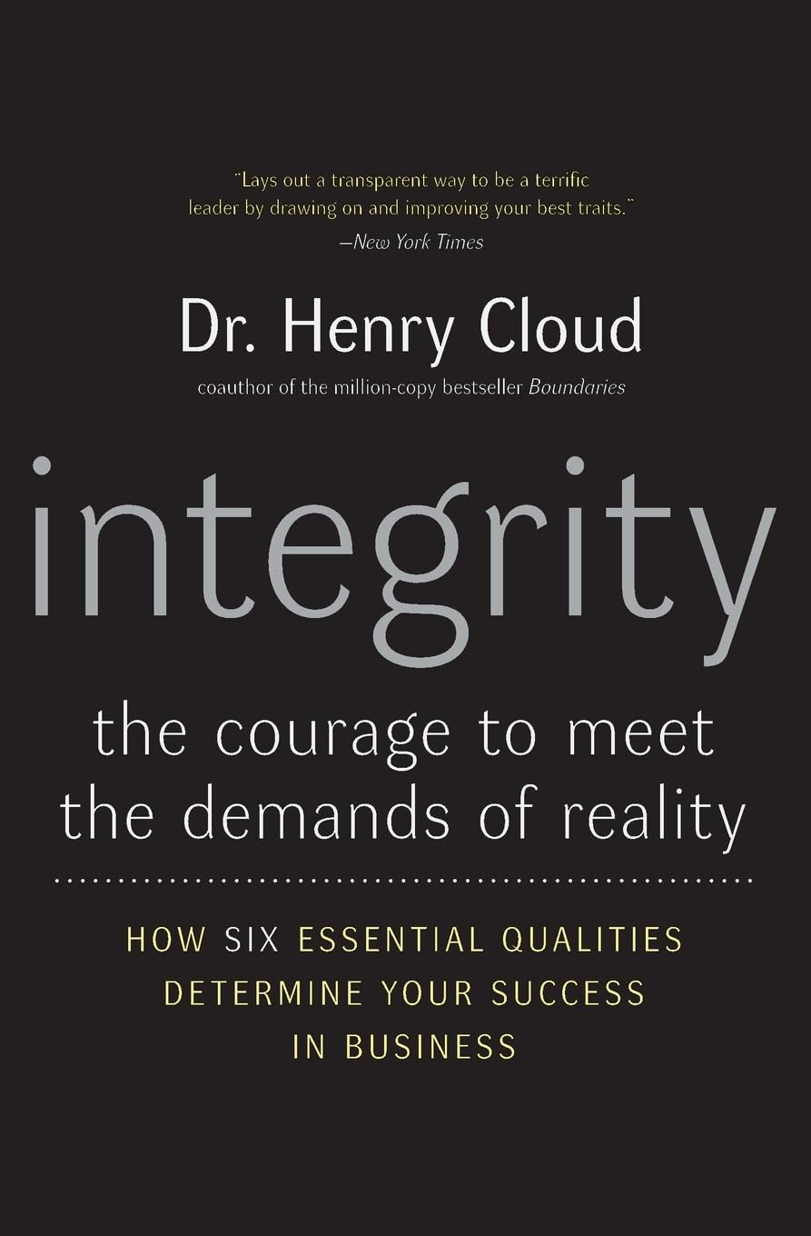Dr. Hnery Cloud - Integrity. The Courage to Meet the Demands of Reality