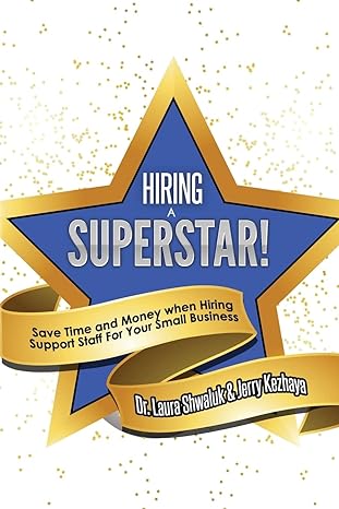 Dr. Laura Shwaluk _ Jerry Kezhaya - Hiring a Superstar. Save Time and Money when Hiring Support Staff For Your Small Business