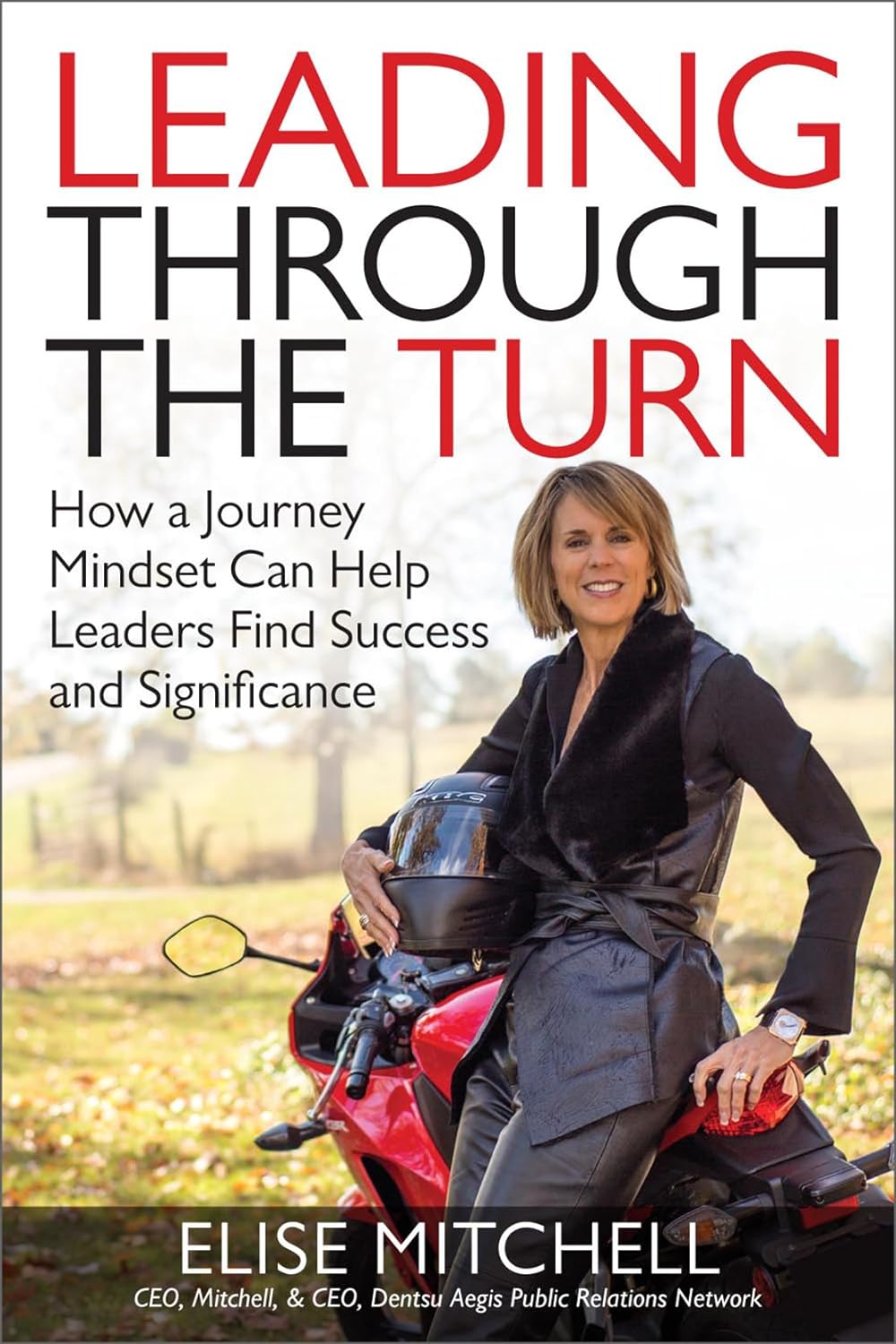 Elise Mitchell - Leading Through the Turn - How a Journey Mindset Can Help Leaders Find Success and Significance