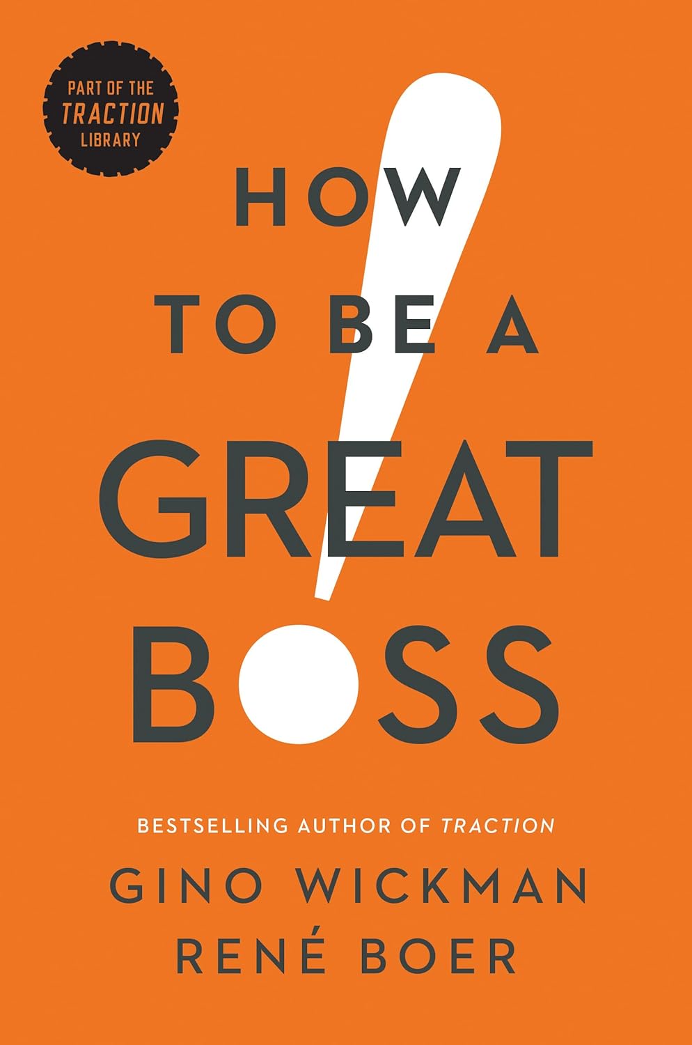 Gino Wickman _ Rene Boer - How to Be a Great Boss
