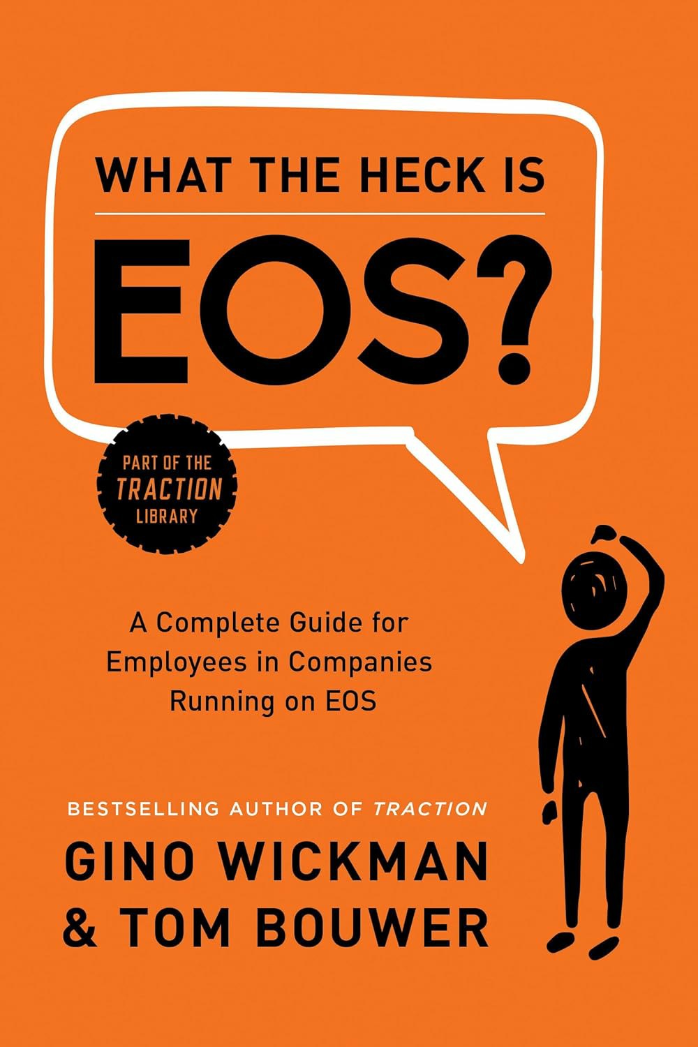 Gino Wickman _ Tom Bouwer - What the Heck Is EOS