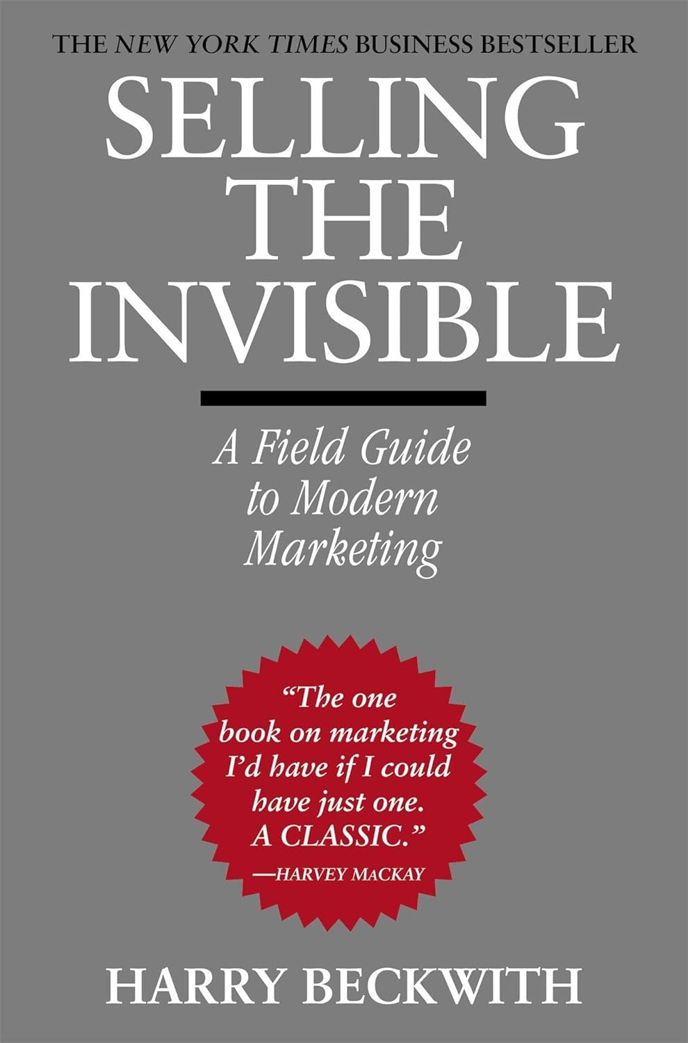 Harry Beckwith - Selling the Invisible. A Field Guide to Modern Marketing