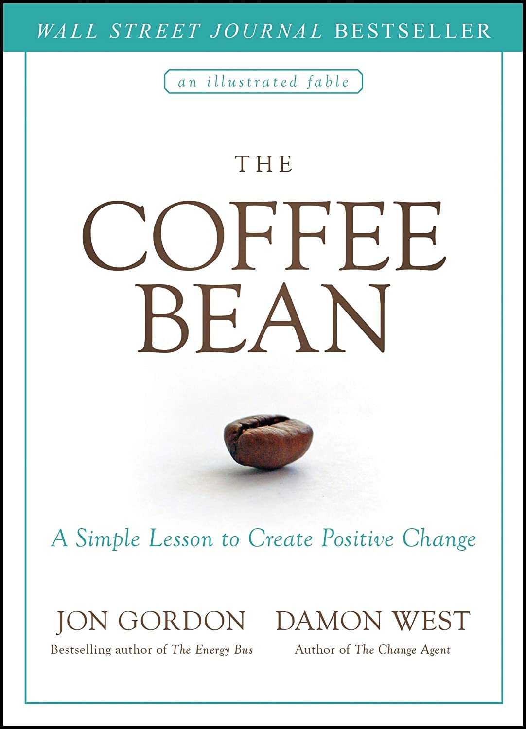 Jon Gordon _ Damon West - The Coffee Bean. A Simple Lesson to Create Positive Change (Jon Gordon)