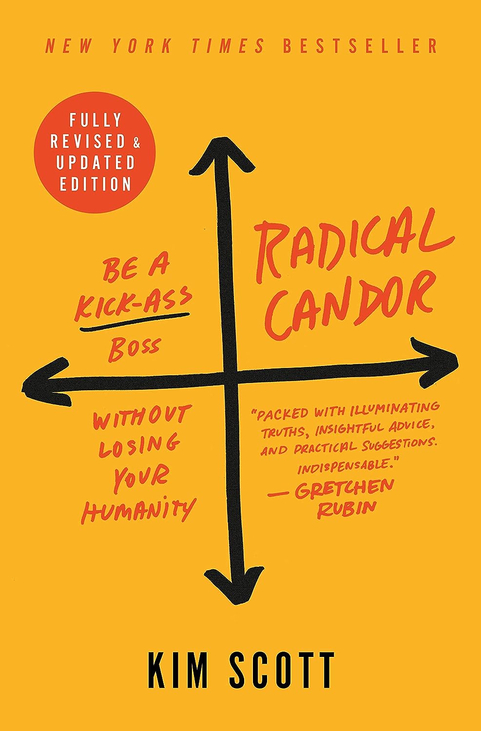 Kim Scott - Radical Candor. Fully Revised _ Updated Edition. Be a Kick-Ass Boss Without Losing Your Humanity