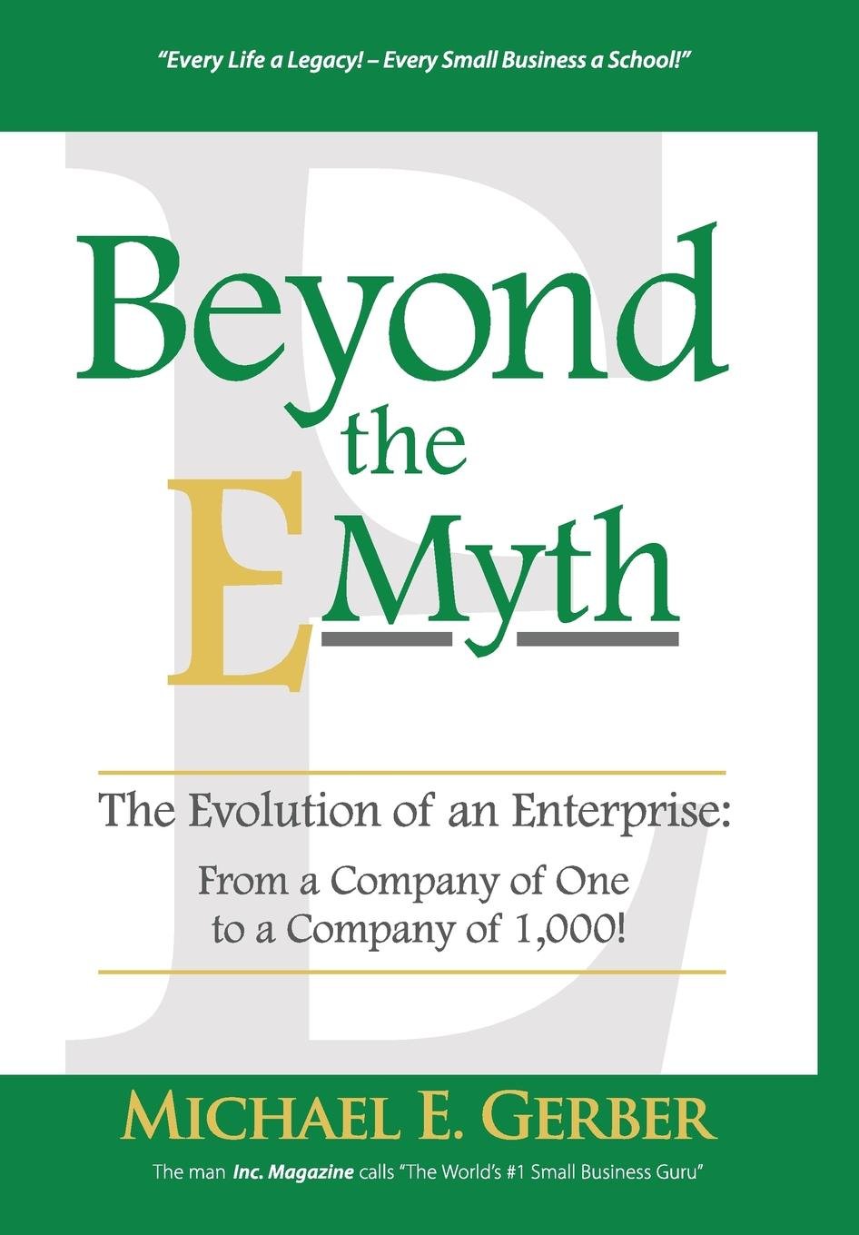 Michale E. Gerber - Beyond The E-Myth - The Evolution of an Enterprise - From a Company of One to a Company of 1,000