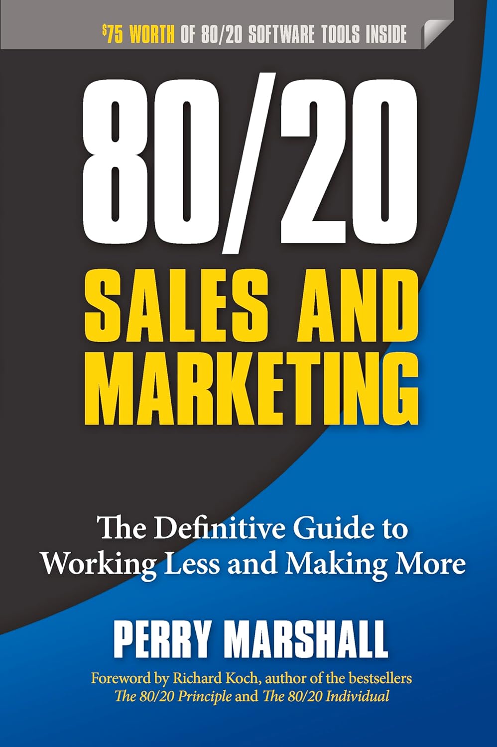 Perry Marshall - 80,20 Sales and Marketing. The Definitive Guide to Working Less and Making More